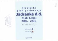 Strateški plan poslovanja Jadranke d.d. Mali lošinj 2000.-2004. : radna verzija.